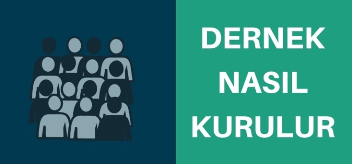 Dernek Nasıl Kurulur? Dernek Kuruluş İşlemleri